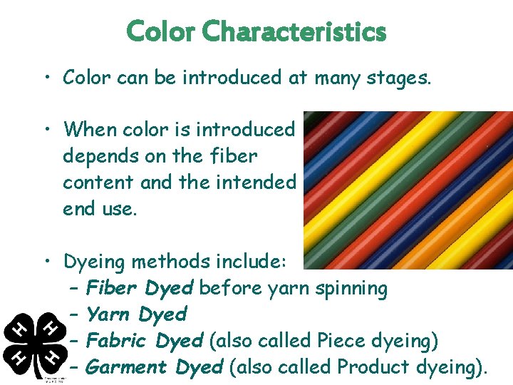 Color Characteristics • Color can be introduced at many stages. • When color is
