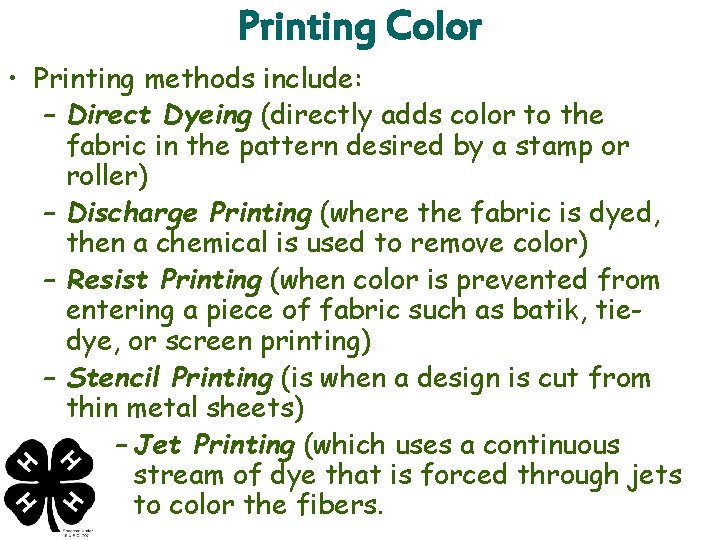 Printing Color • Printing methods include: – Direct Dyeing (directly adds color to the