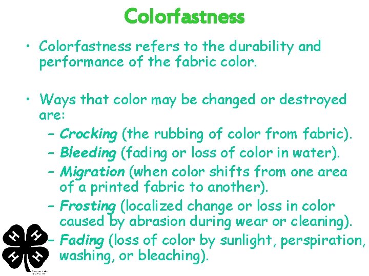 Colorfastness • Colorfastness refers to the durability and performance of the fabric color. •