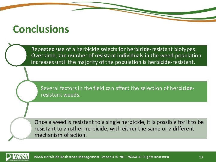 Conclusions Repeated use of a herbicide selects for herbicide-resistant biotypes. Over time, the number