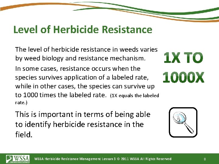 Level of Herbicide Resistance The level of herbicide resistance in weeds varies by weed