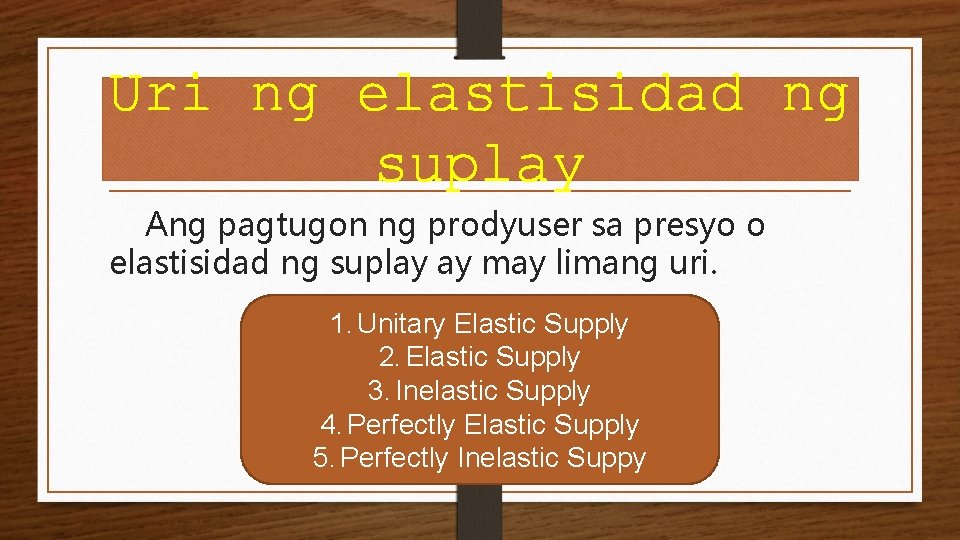 Uri ng elastisidad ng suplay Ang pagtugon ng prodyuser sa presyo o elastisidad ng