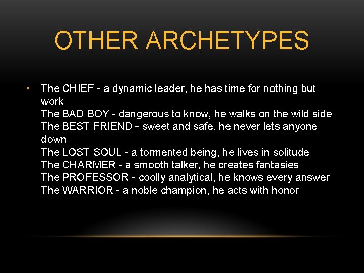 OTHER ARCHETYPES • The CHIEF - a dynamic leader, he has time for nothing