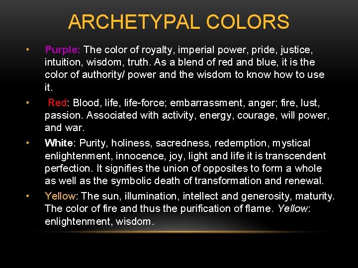 ARCHETYPAL COLORS • • Purple: The color of royalty, imperial power, pride, justice, intuition,