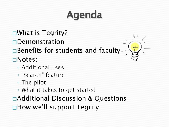 Agenda � What is Tegrity? � Demonstration � Benefits for students and faculty �