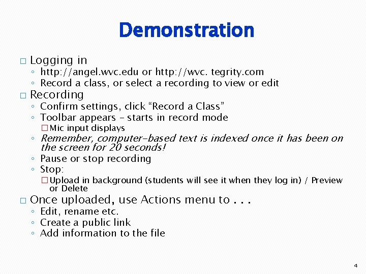 Demonstration � Logging in � Recording ◦ http: //angel. wvc. edu or http: //wvc.