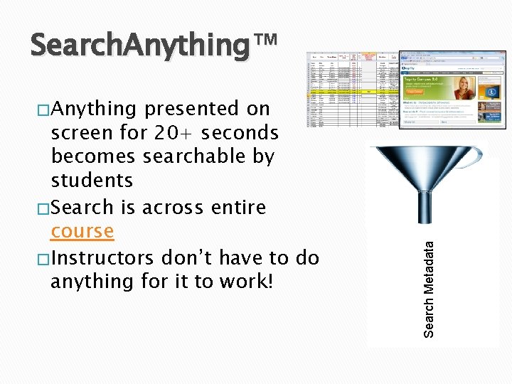 Search. Anything™ presented on screen for 20+ seconds becomes searchable by students � Search