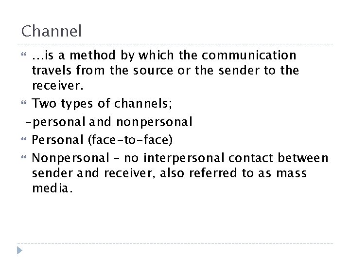 Channel …is a method by which the communication travels from the source or the Channel …is a method by which the communication travels from the source or the