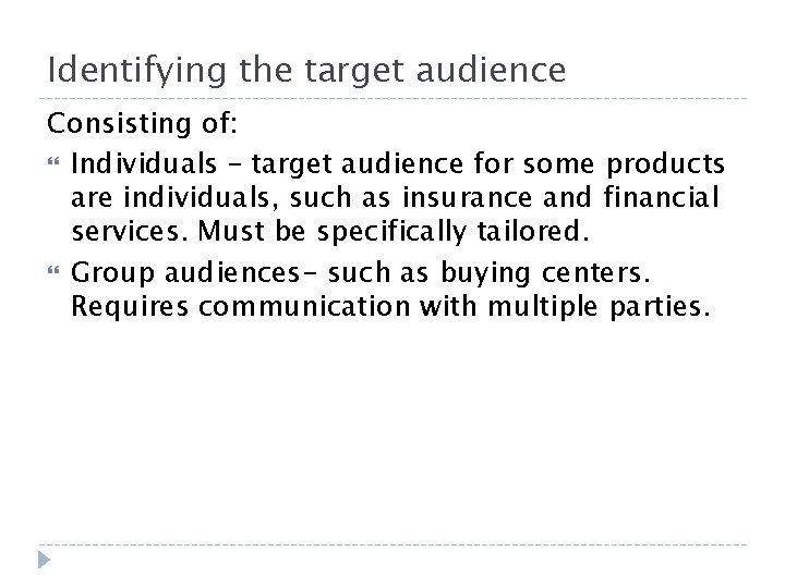 Identifying the target audience Consisting of: Individuals – target audience for some products are Identifying the target audience Consisting of: Individuals – target audience for some products are