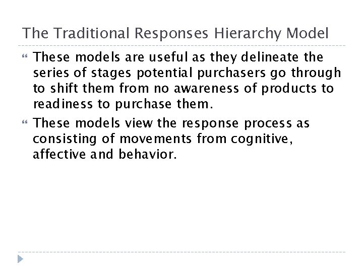 The Traditional Responses Hierarchy Model These models are useful as they delineate the series The Traditional Responses Hierarchy Model These models are useful as they delineate the series