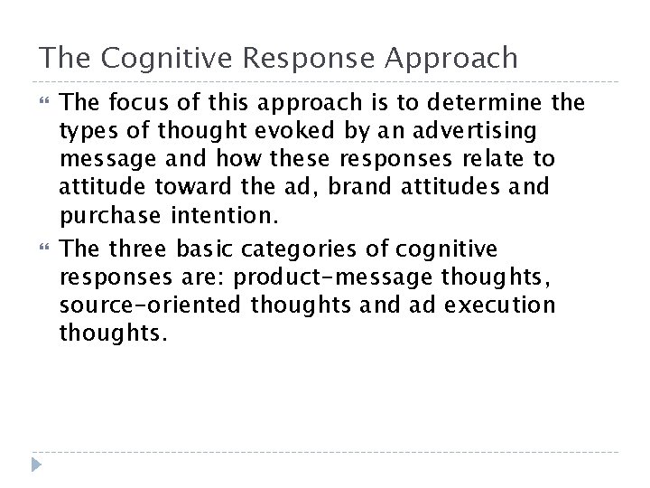 The Cognitive Response Approach The focus of this approach is to determine the types The Cognitive Response Approach The focus of this approach is to determine the types