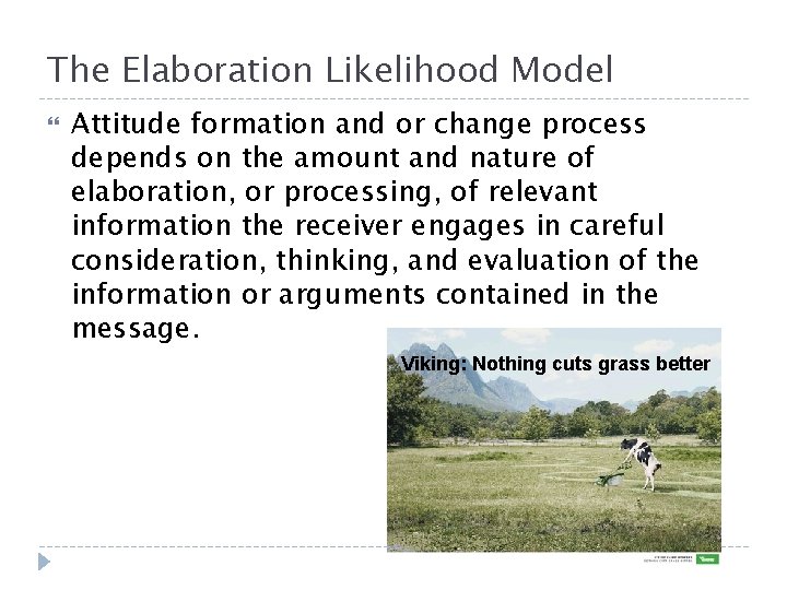 The Elaboration Likelihood Model Attitude formation and or change process depends on the amount The Elaboration Likelihood Model Attitude formation and or change process depends on the amount
