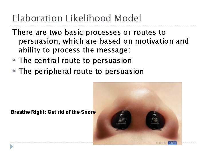 Elaboration Likelihood Model There are two basic processes or routes to persuasion, which are Elaboration Likelihood Model There are two basic processes or routes to persuasion, which are