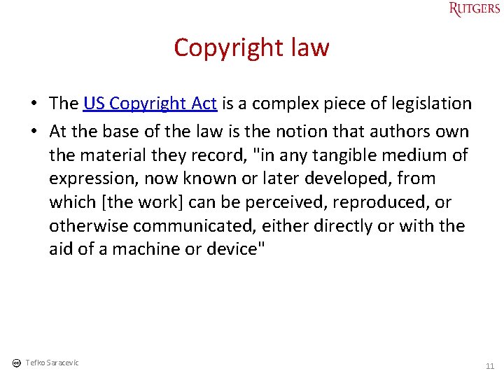 Copyright law • The US Copyright Act is a complex piece of legislation •