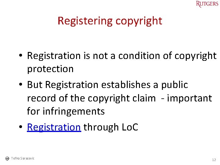 Registering copyright • Registration is not a condition of copyright protection • But Registration