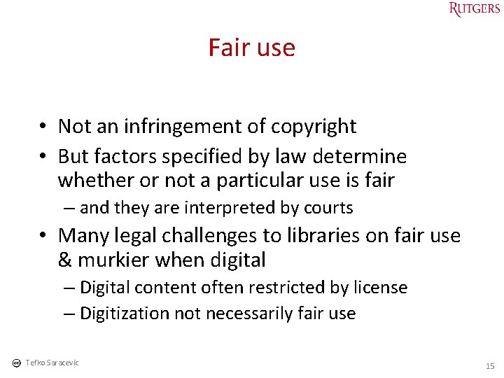 Fair use • Not an infringement of copyright • But factors specified by law