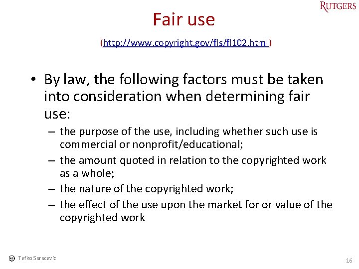 Fair use (http: //www. copyright. gov/fls/fl 102. html) • By law, the following factors