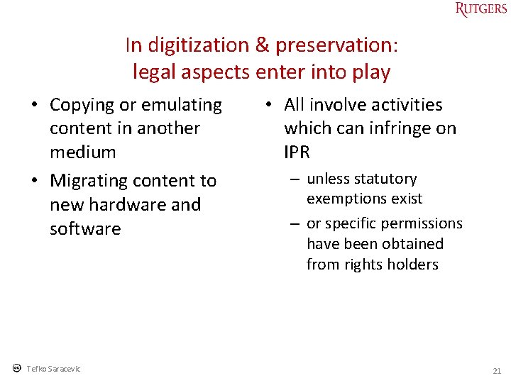 In digitization & preservation: legal aspects enter into play • Copying or emulating content