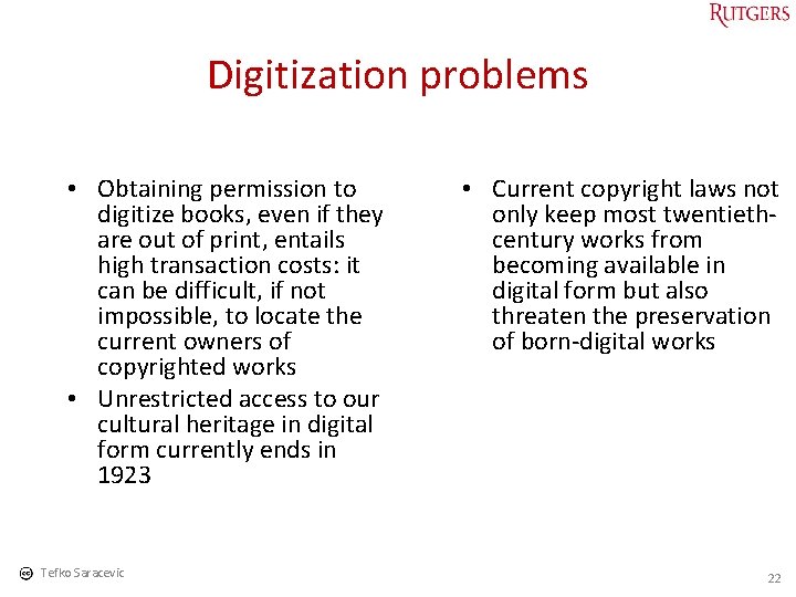 Digitization problems • Obtaining permission to digitize books, even if they are out of