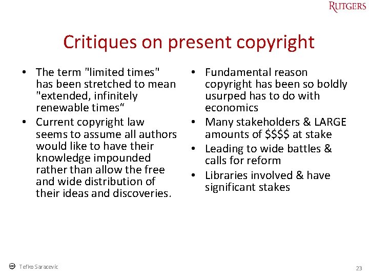 Critiques on present copyright • The term "limited times" has been stretched to mean