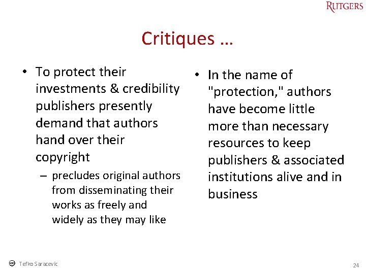 Critiques … • To protect their • In the name of investments & credibility