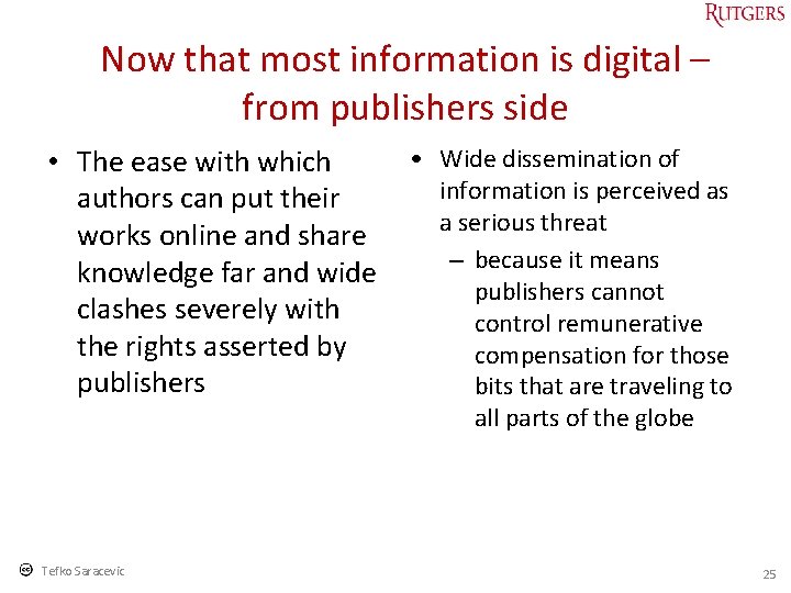Now that most information is digital – from publishers side • Wide dissemination of