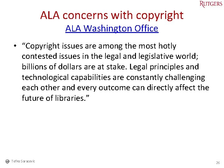 ALA concerns with copyright ALA Washington Office • “Copyright issues are among the most