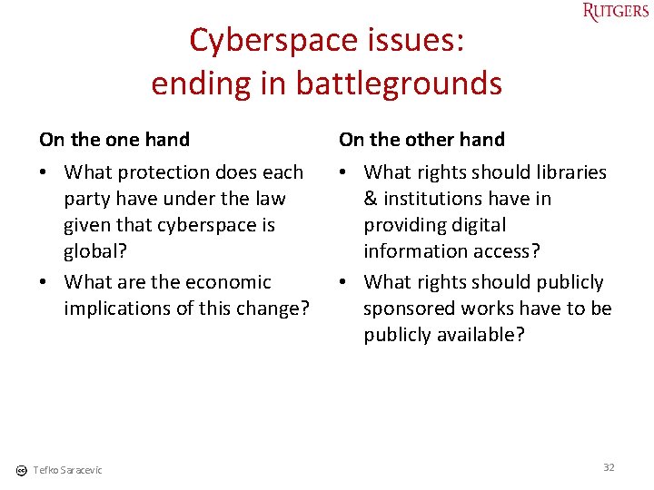 Cyberspace issues: ending in battlegrounds On the one hand On the other hand •
