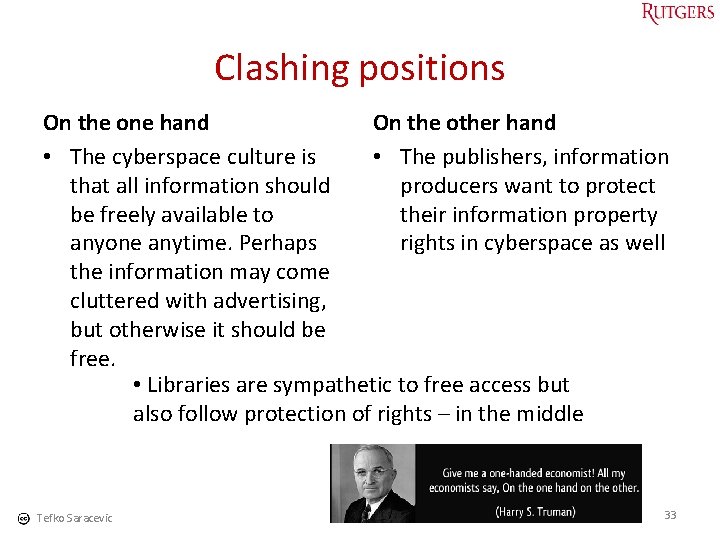 Clashing positions On the one hand On the other hand • The cyberspace culture