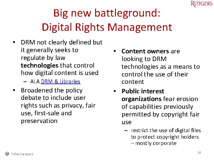 Big new battleground: Digital Rights Management • DRM not clearly defined but it generally