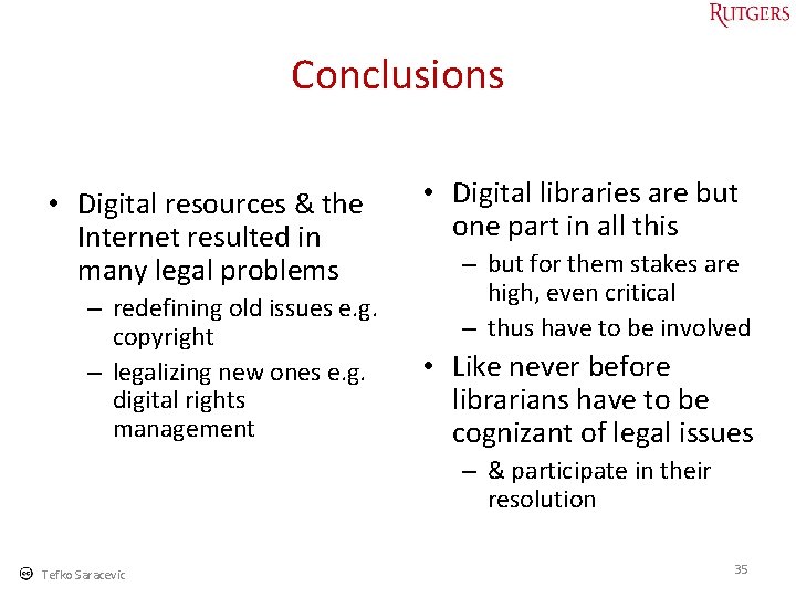 Conclusions • Digital resources & the Internet resulted in many legal problems – redefining