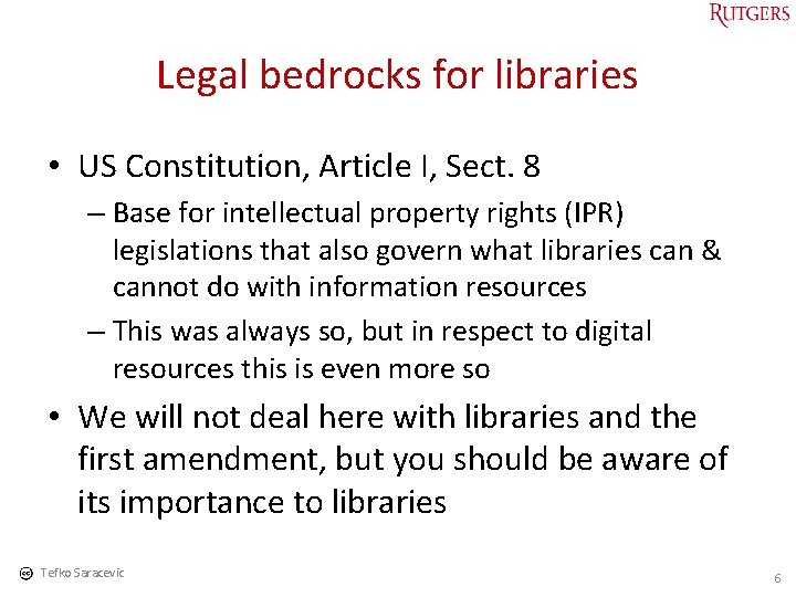 Legal bedrocks for libraries • US Constitution, Article I, Sect. 8 – Base for