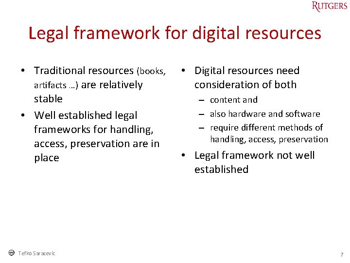 Legal framework for digital resources • Traditional resources (books, artifacts …) are relatively stable