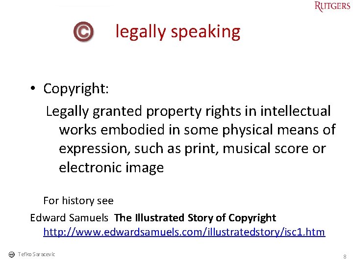 legally speaking • Copyright: Legally granted property rights in intellectual works embodied in some