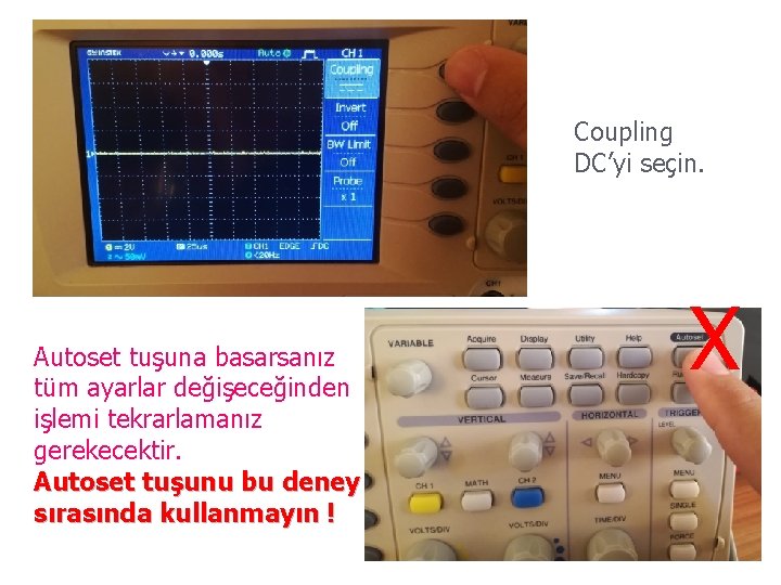 Coupling DC’yi seçin. Autoset tuşuna basarsanız tüm ayarlar değişeceğinden işlemi tekrarlamanız gerekecektir. Autoset tuşunu