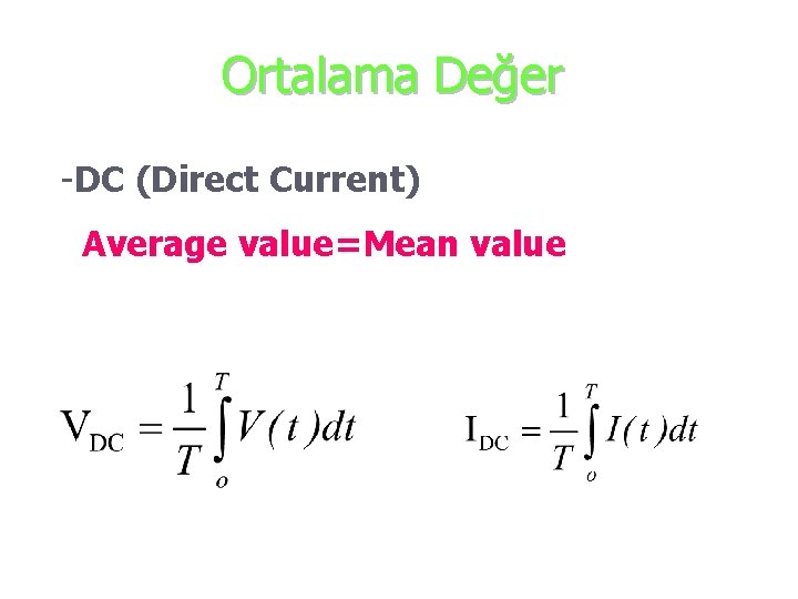 Ortalama Değer -DC (Direct Current) Average value=Mean value 