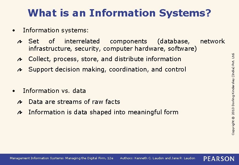 What is an Information Systems? • Information systems: Collect, process, store, and distribute information