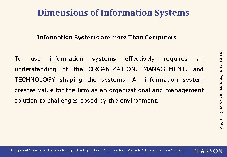 Dimensions of Information Systems To use information systems effectively requires an understanding of the