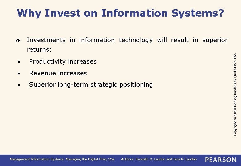 Why Invest on Information Systems? Investments in information technology will result in superior §