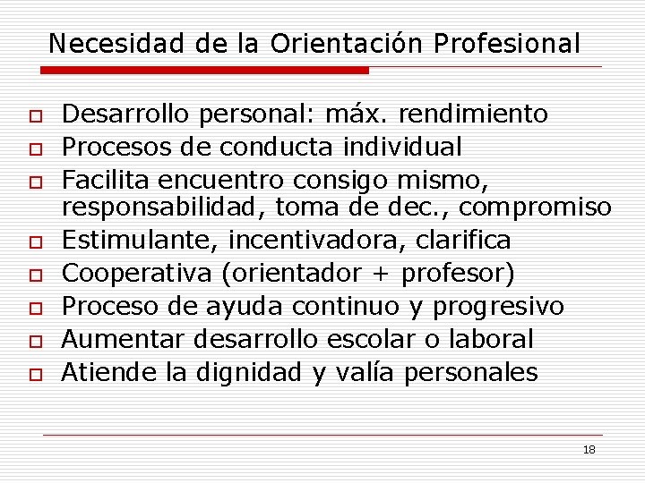 Necesidad de la Orientación Profesional o o o o Desarrollo personal: máx. rendimiento Procesos