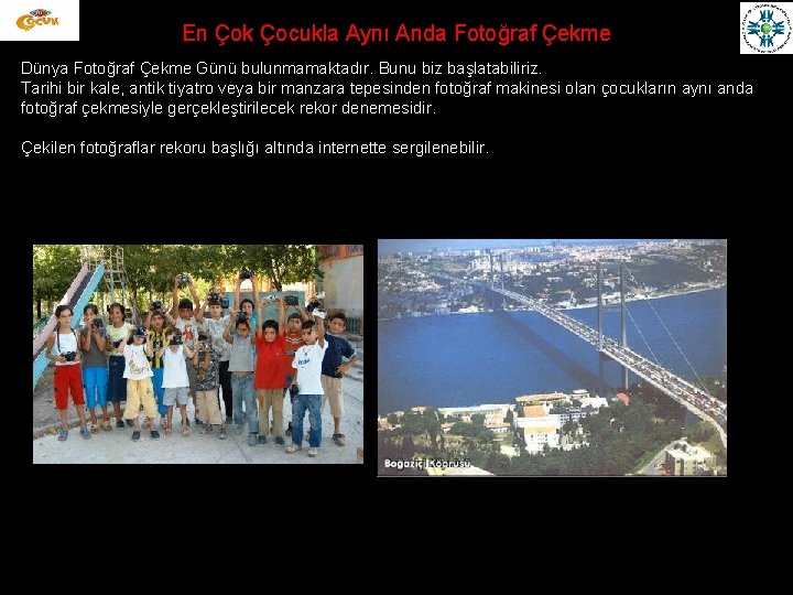 En Çok Çocukla Aynı Anda Fotoğraf Çekme Dünya Fotoğraf Çekme Günü bulunmamaktadır. Bunu biz