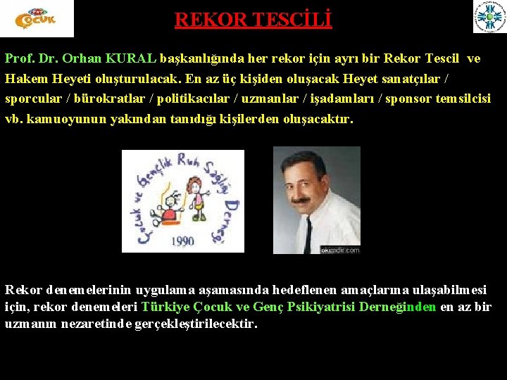 REKOR TESCİLİ Prof. Dr. Orhan KURAL başkanlığında her rekor için ayrı bir Rekor Tescil