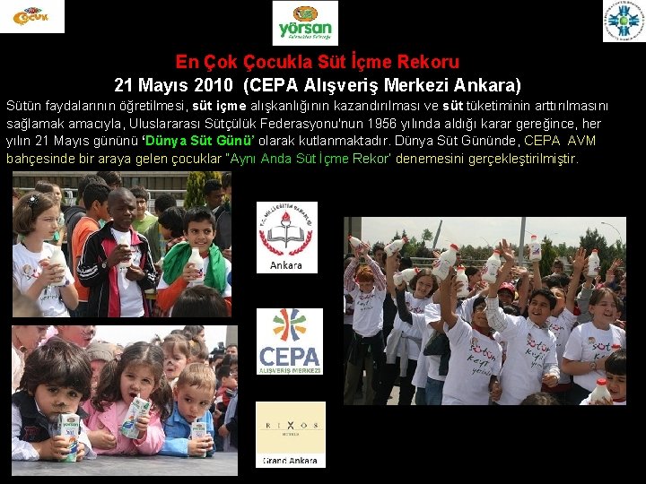 En Çok Çocukla Süt İçme Rekoru 21 Mayıs 2010 (CEPA Alışveriş Merkezi Ankara) Sütün