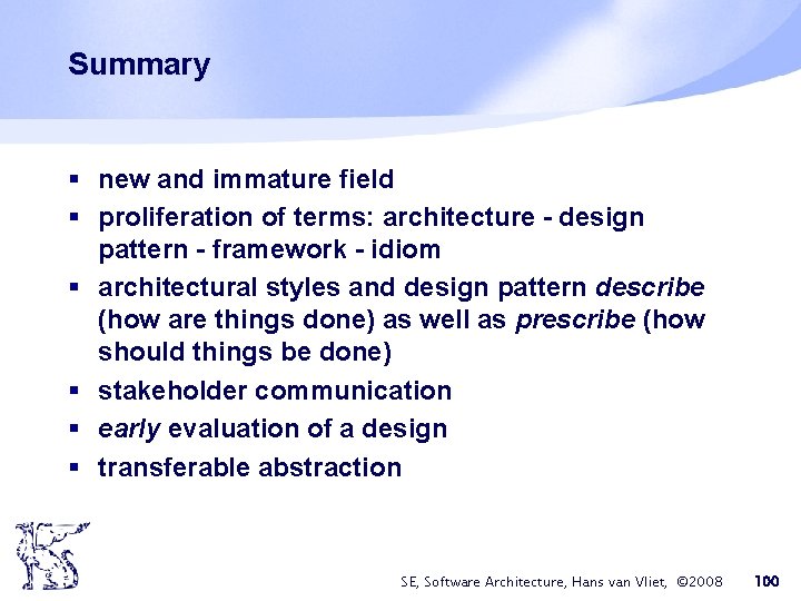 Summary § new and immature field § proliferation of terms: architecture - design pattern Summary § new and immature field § proliferation of terms: architecture - design pattern