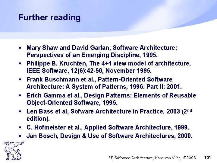 Further reading § Mary Shaw and David Garlan, Software Architecture; Perspectives of an Emerging Further reading § Mary Shaw and David Garlan, Software Architecture; Perspectives of an Emerging