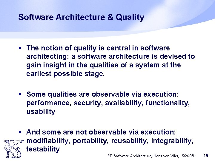 Software Architecture & Quality § The notion of quality is central in software architecting: Software Architecture & Quality § The notion of quality is central in software architecting: