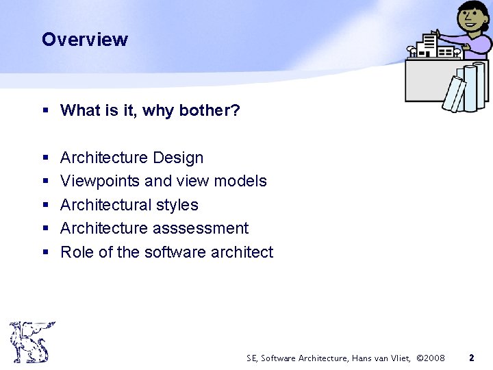 Overview § What is it, why bother? § § § Architecture Design Viewpoints and Overview § What is it, why bother? § § § Architecture Design Viewpoints and