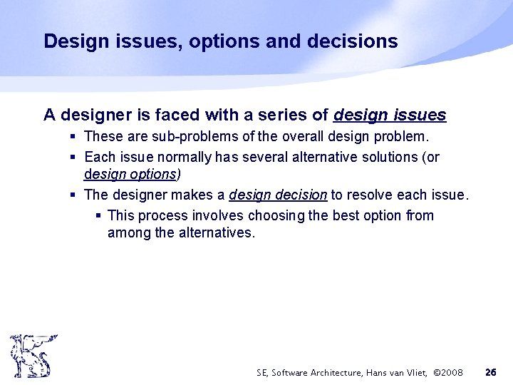 Design issues, options and decisions A designer is faced with a series of design Design issues, options and decisions A designer is faced with a series of design