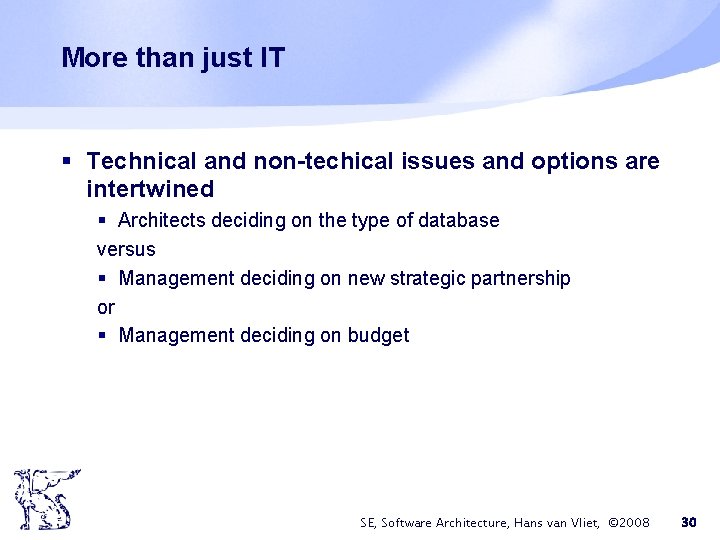 More than just IT § Technical and non-techical issues and options are intertwined § More than just IT § Technical and non-techical issues and options are intertwined §