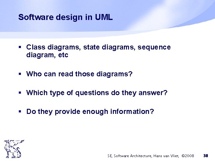 Software design in UML § Class diagrams, state diagrams, sequence diagram, etc § Who Software design in UML § Class diagrams, state diagrams, sequence diagram, etc § Who